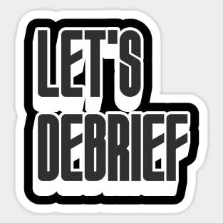 Let's Debrief 6 Sticker